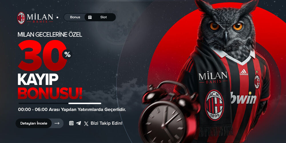 🕛 Milan Gecelerine Özel %30 Kayıp Bonusu